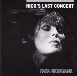 Nico : Nico's Last Concert 'Fata Morgana'